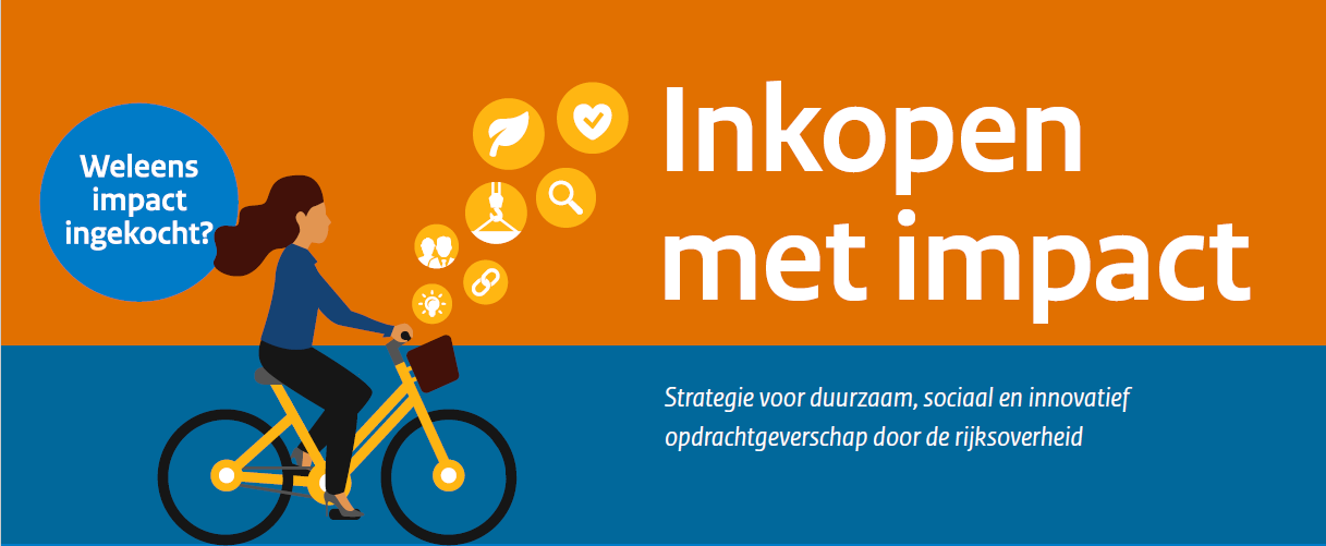 Inkopen met impact Strategie voor duurzaam, sociaal en innovatief opdrachtgeverschap door de rijksoverheid